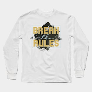 Break The Rules Long Sleeve T-Shirt